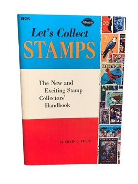 Let's Collect Stamps: The New and Exciting Stamp Collectors' Handbook by Ervin J